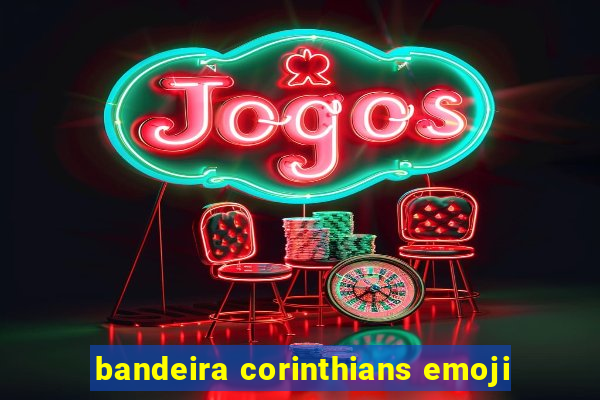 bandeira corinthians emoji